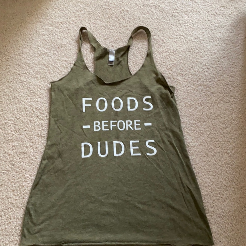 Drab green graphic tank top “foods before dudes”